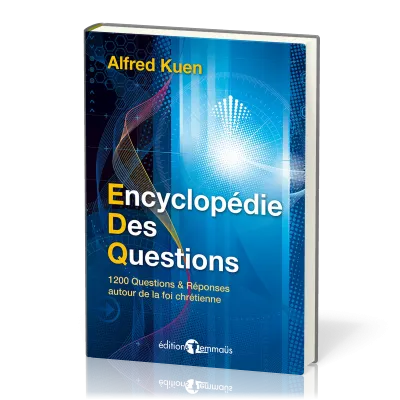 Encyclopédie des questions - 1200 questions & réponses autour de la foi chrétienne