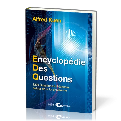 Encyclopédie des questions - 1200 questions & réponses autour de la foi chrétienne