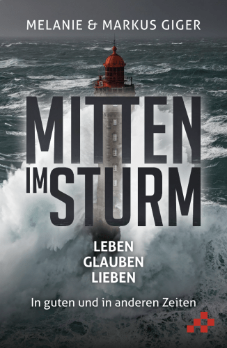 Mitten im Sturm - LEBEN, GLAUBEN, LIEBEN
In guten und in anderen Zeiten
