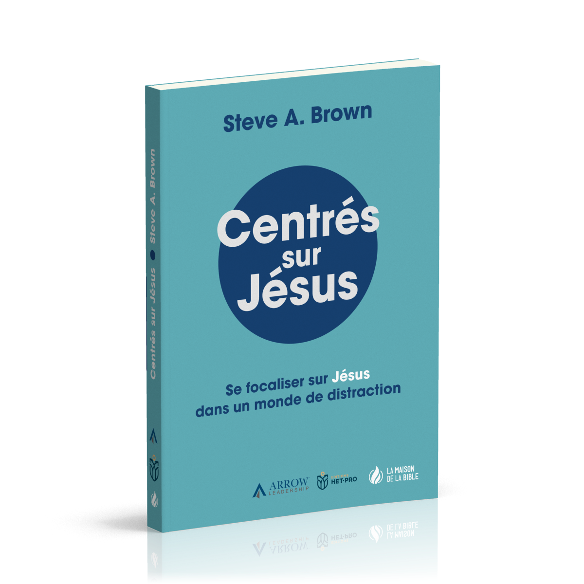 Centrés sur Jésus - Se focaliser sur Jésus dans un monde de distraction