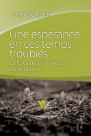 Une espérance en ces temps troublés - La force de la résurrection au quotidien