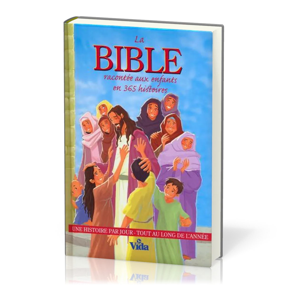 Bible racontée aux enfants en 365 histoires (La) - Une histoire par jour tout au long de l'année