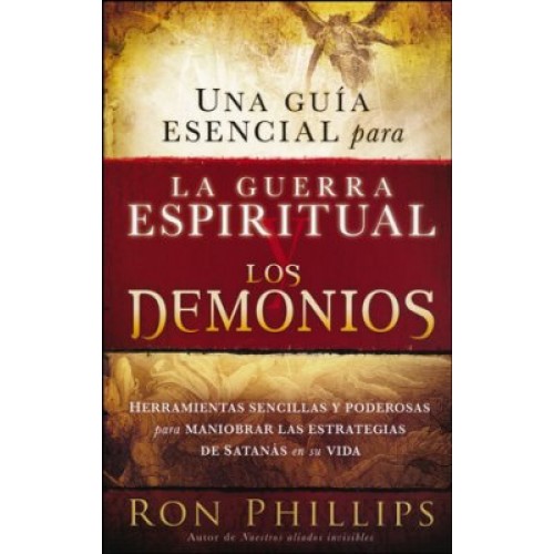 Una guia esencial para la guerra espiritual y los demonios