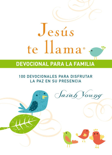 Jesus te llama - devocional para la familia: 100 devocionales para disfrutar la paz en su presencia