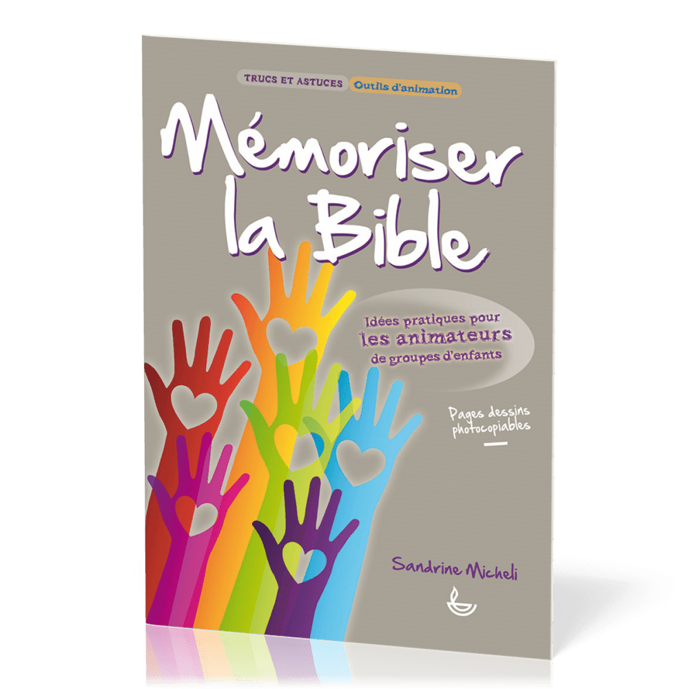 Mémoriser la Bible  - Idées pratiques pour les animateurs de groupes d'enfants [Trucs et astuces,...
