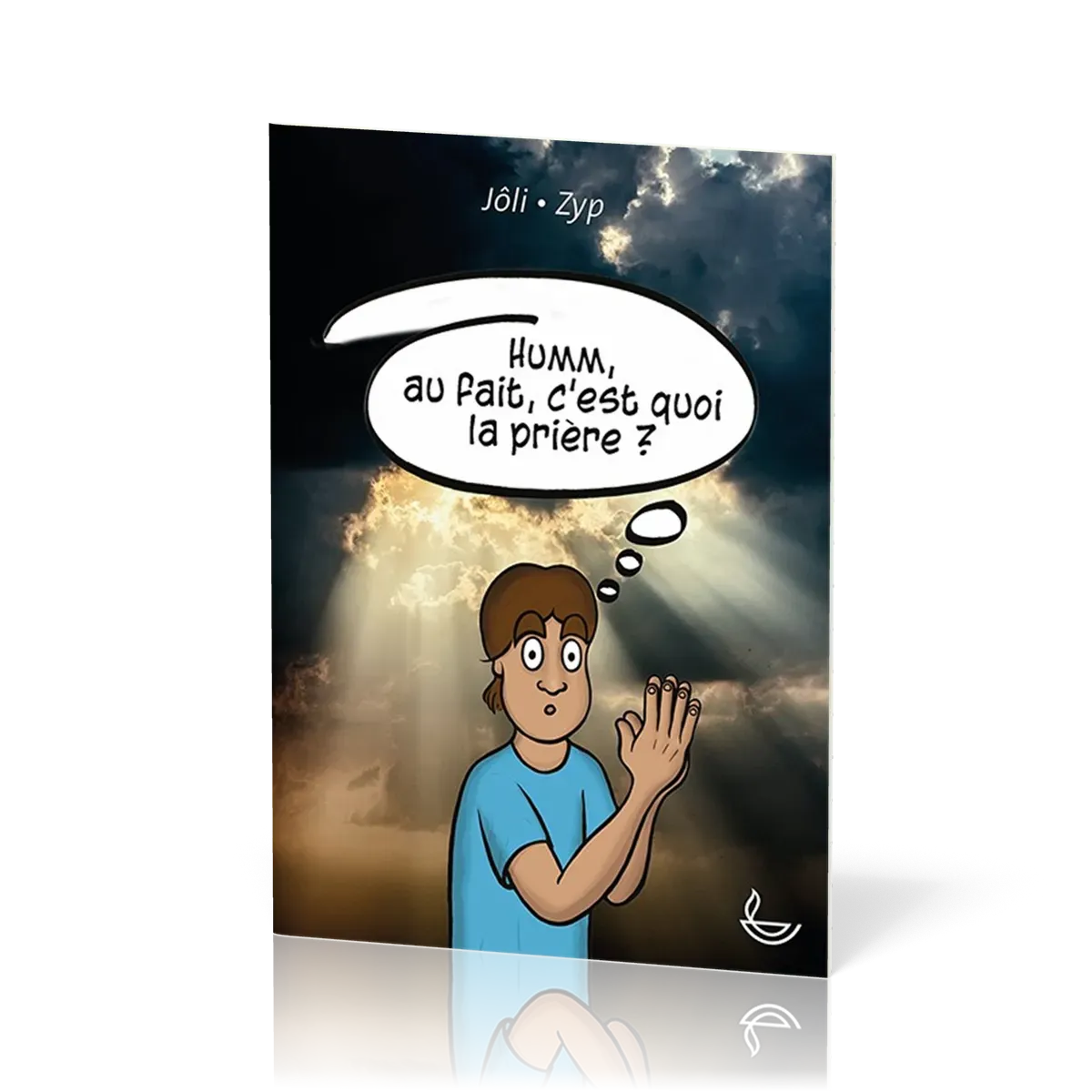 Humm, au fait, c’est quoi la prière?