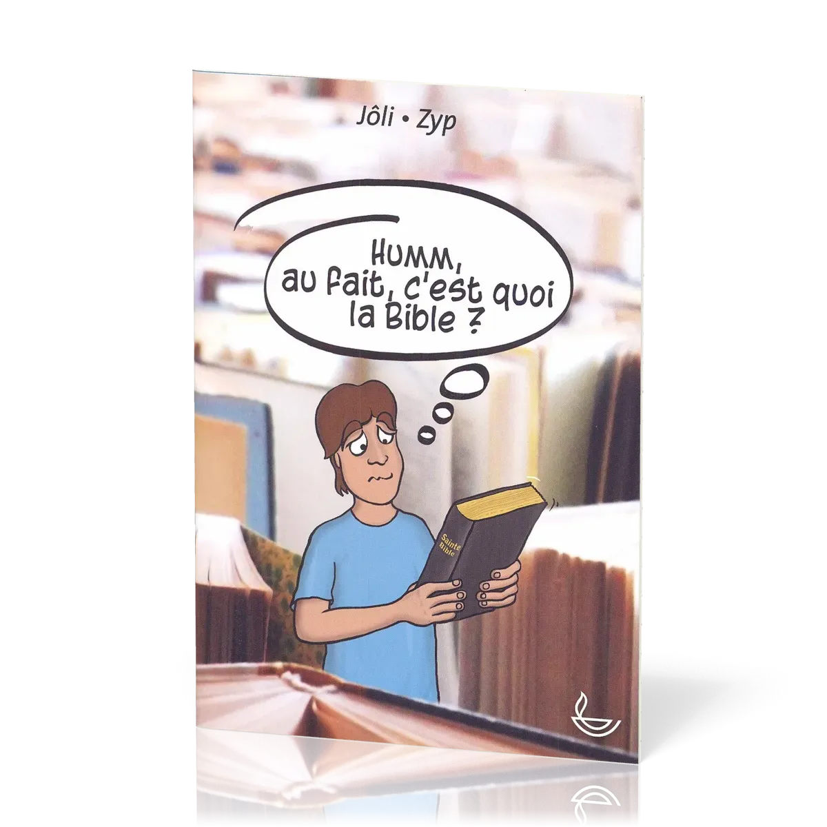 Humm, au fait, c'est quoi la Bible?