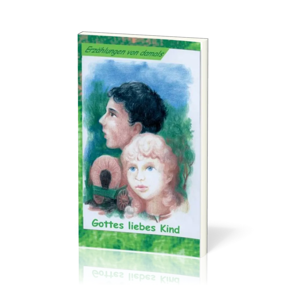 ERZÄHLUNGEN VON DAMALS Gottes liebes Kind