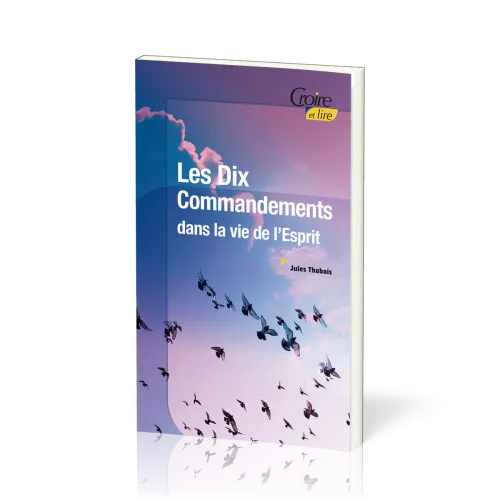 Dix Commandements dans la vie de l'Esprit (Les)