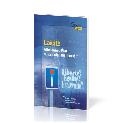 Laïcité  - Athéisme d'état ou principe de liberté ?