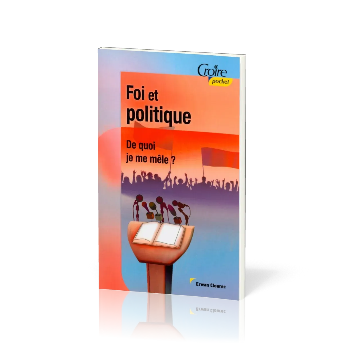 Foi et politique - De quoi je me mêle?