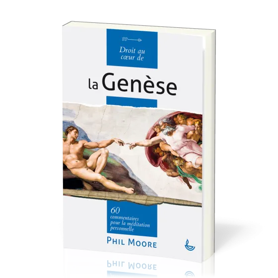 Droit au coeur de la Genèse - 60 commentaires pour la méditation personnelle