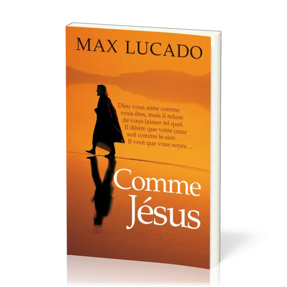 Comme Jésus - Dieu vous aime comme vous êtes, mais il refuse de vous laisser tel quel
