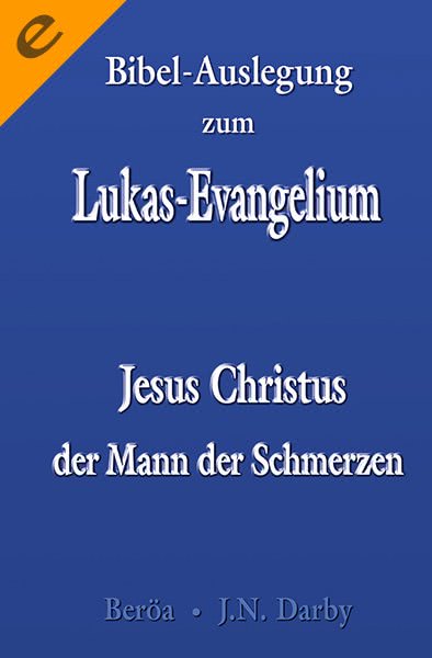 Bibel-Auslegung zum Markus-Evangelium - Jesus Christus - Gottes Diener und Prophet