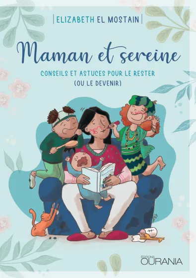 Maman et sereine - Conseils et astuces pour le rester (ou le devenir) - ePub