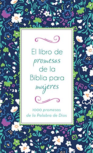 El libro de promesas de la Biblia para mujeres - 1000 Promesas De La Palabra De Dios