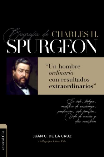 BIOGRAFÍA DE CHARLES H. SPURGEON -  Un hombre ordinario con resultados extraordinarios