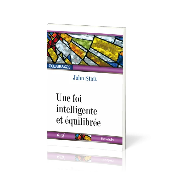 Une foi intelligente et équilibrée - [collection Éclairages 08]