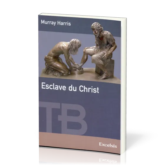 Esclave du Christ - [coll. Théologie Biblique]