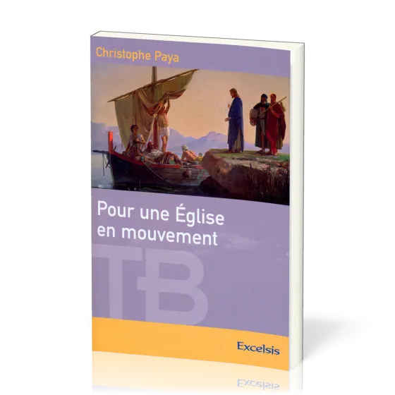 Pour une Église en mouvement - [coll. Théologie Biblique]