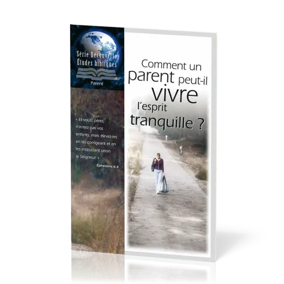Comment un parent peut-il vivre l'esprit tranquille? - Série Découverte Études bibliques