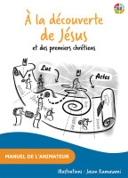 À la découverte de Jésus et des premiers chrétiens - Manuel de l’animateur