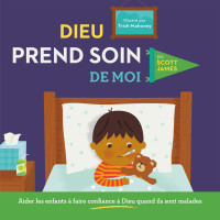 Dieu prend soin de moi - Aider les enfants à faire confiance à Dieu quand ils sont malades