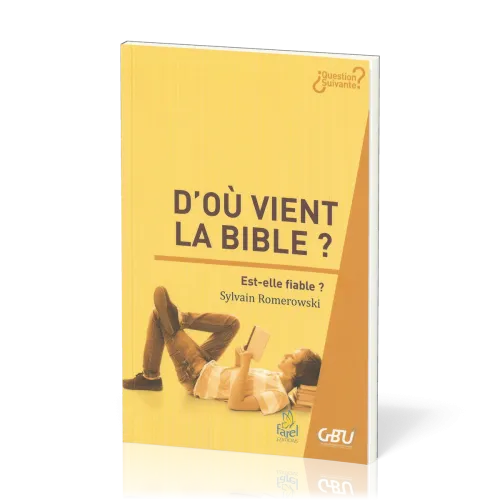 D'où vient la Bible ? - Est-elle fiable ? [série Question Suivante]
