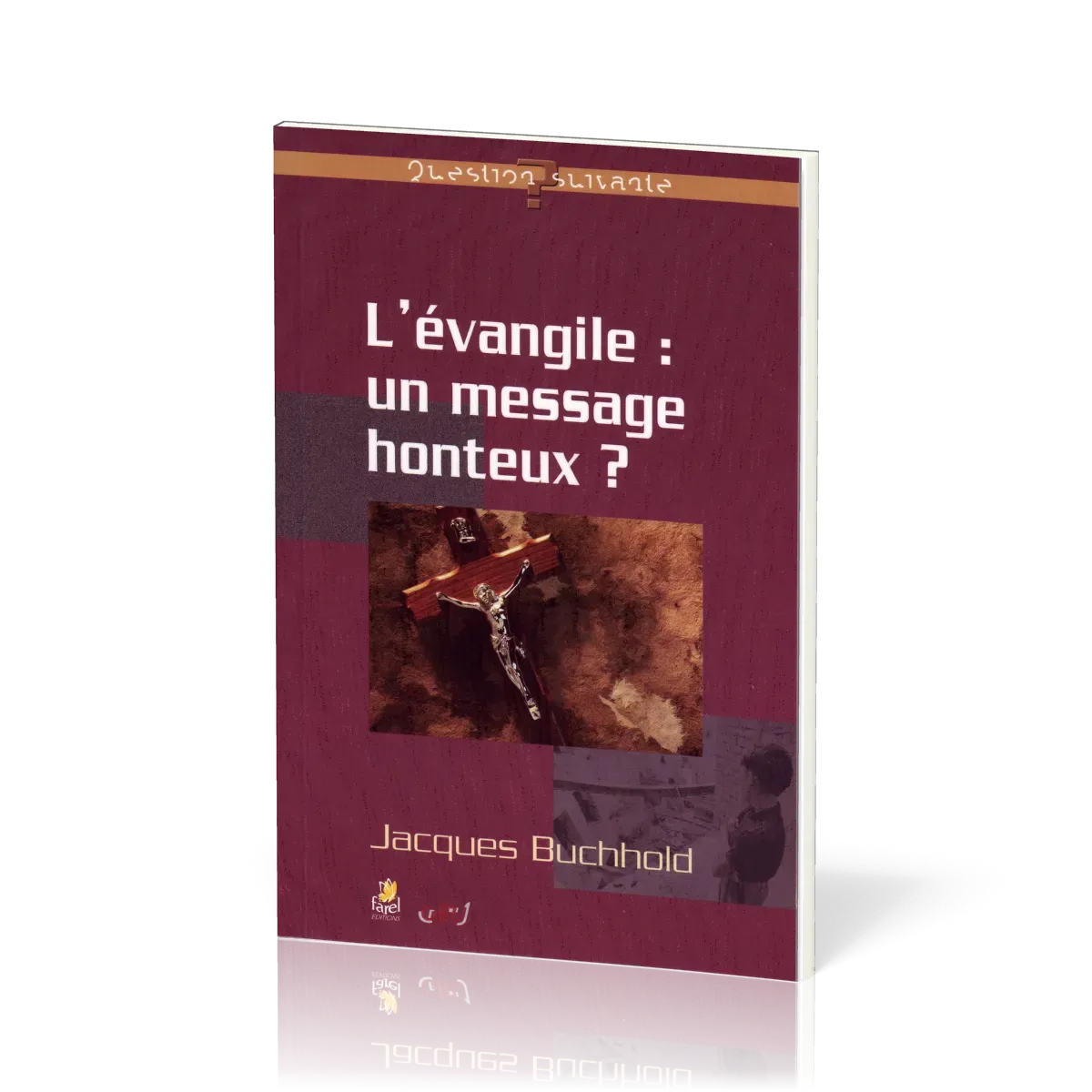 Évangile : un message honteux ? (L') - [série Question Suivante]