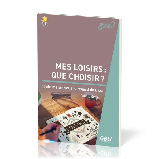 Mes loisirs : que choisir ? - Toute ma vie sous le regard de Dieu [série Question Suivante]