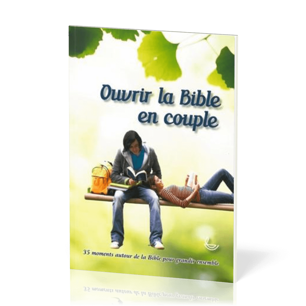 Ouvrir la Bible en couple - 35 moments autour de la Bible pour grandir ensemble