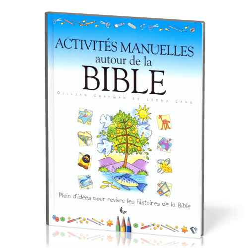 Activités manuelles autour de la Bible - Plein d'idées pour revivre les histoires de la Bible