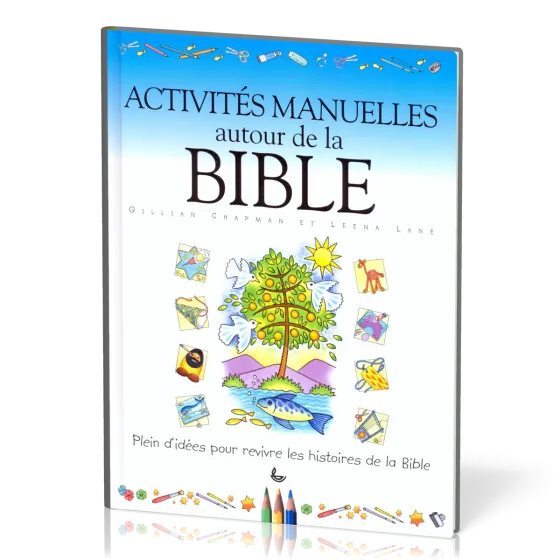 Activités manuelles autour de la Bible - Plein d'idées pour revivre les histoires de la Bible