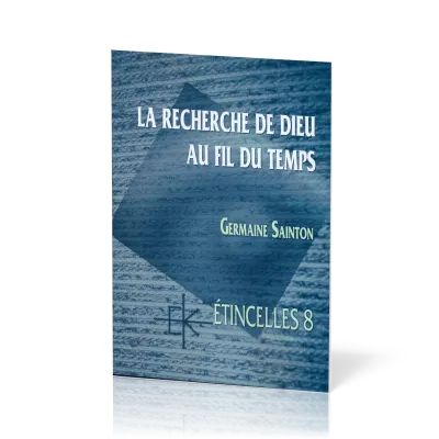Recherche de Dieu au fil du temps  (La) - Série Étincelles - 8