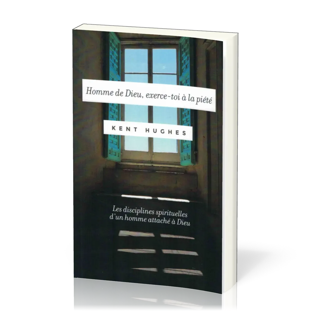 Homme de Dieu, exerce-toi à la piété - Les disciplines spirituelles d'un homme attaché à Dieu