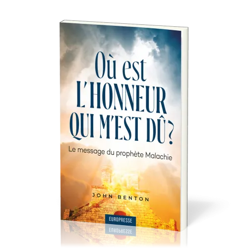 Où est l'honneur qui m'est dû ? - Le message du prophète Malachie
