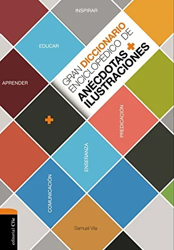 Gran diccionario enciclopédico de anécdotas e ilustraciones - Para la comunicación, la enseñanza...