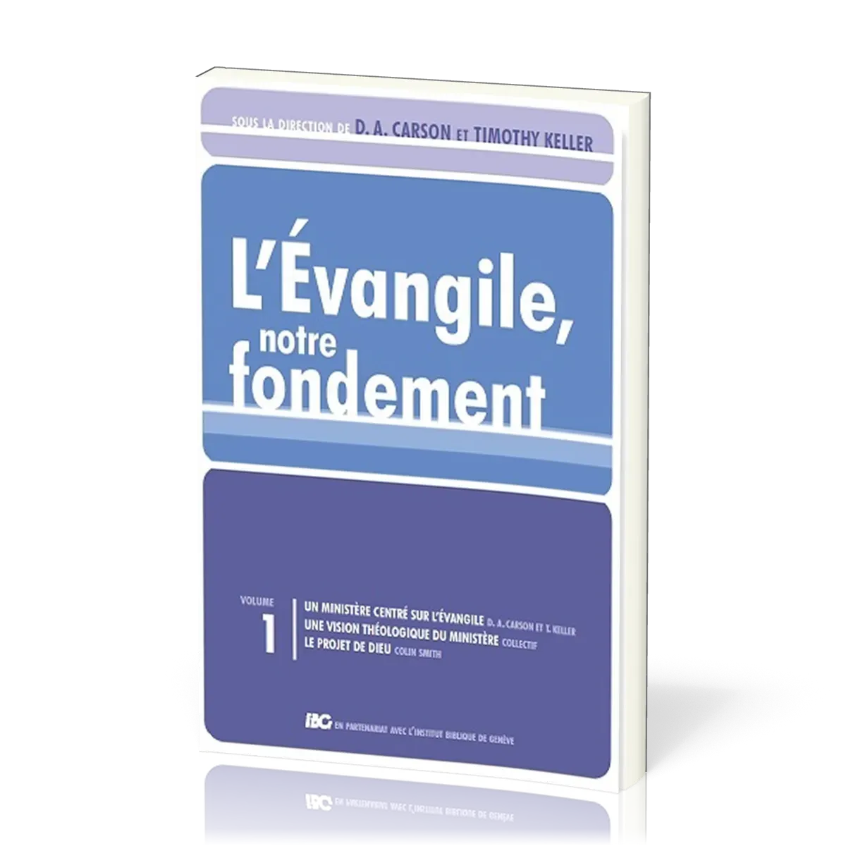 Évangile, notre fondement (L') - Gospel Coalition volume 1