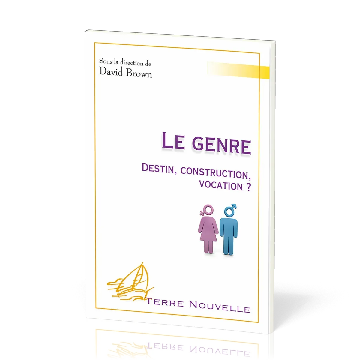 Genre (Le) - Destin, construction, vocation ? [collection Terre Nouvelle]