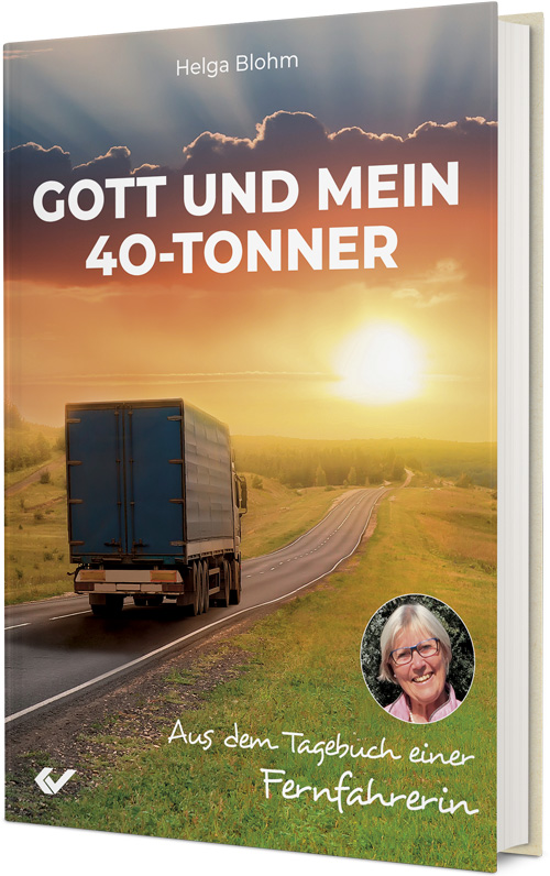 Gott und mein 40-Tonner - Aus dem Tagebuch einer Fernfahrerin