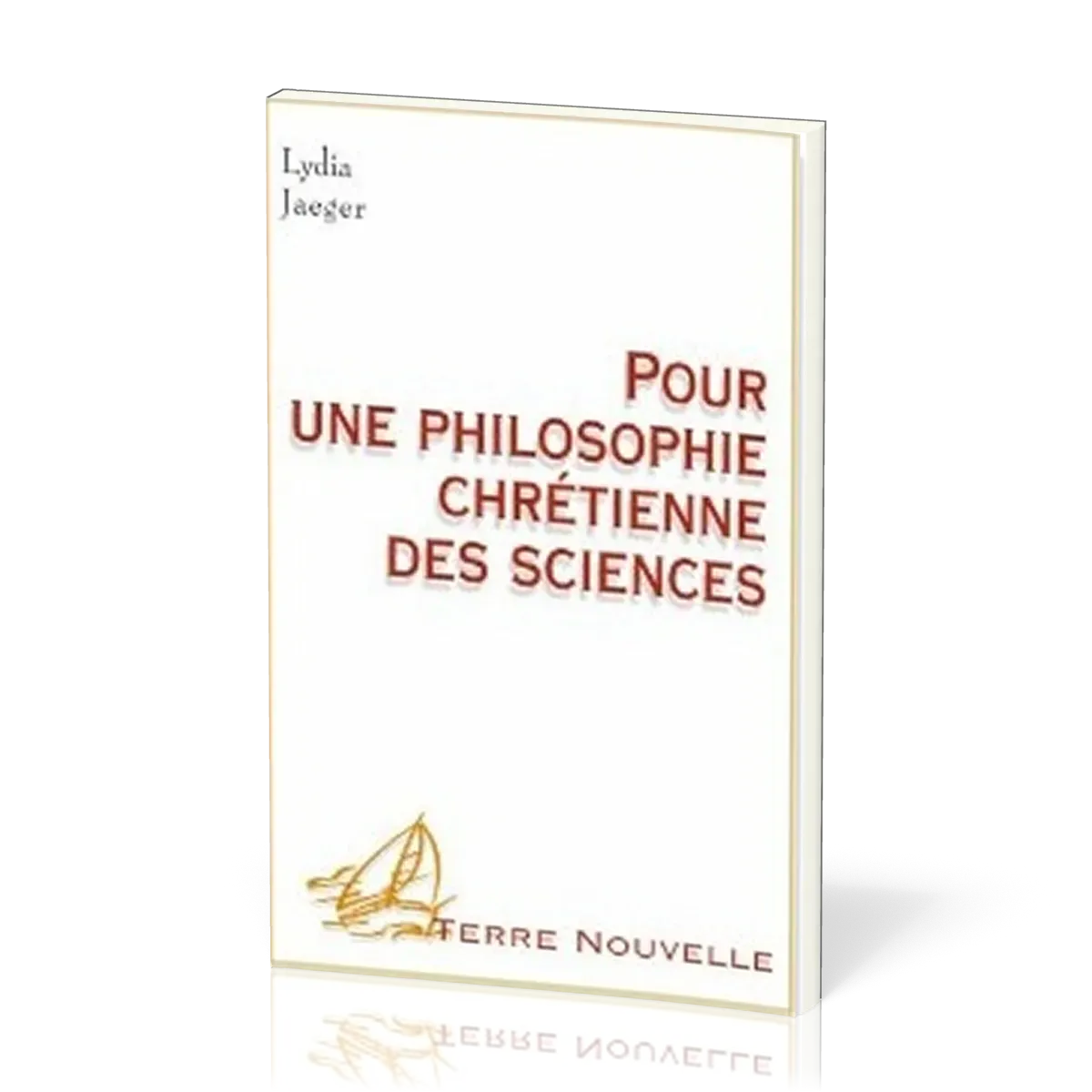 Pour une philosophie chrétienne des sciences - [collection Terre Nouvelle]
