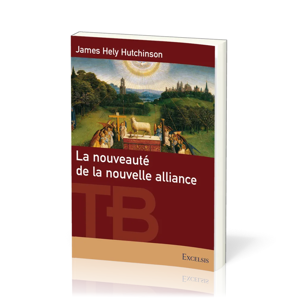 Nouveauté de la nouvelle alliance (La) - [coll. Théologie Biblique]