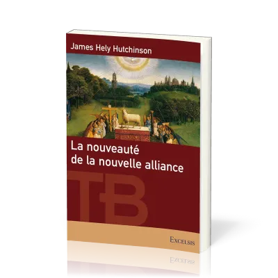 Nouveauté de la nouvelle alliance (La) - [coll. Théologie Biblique]