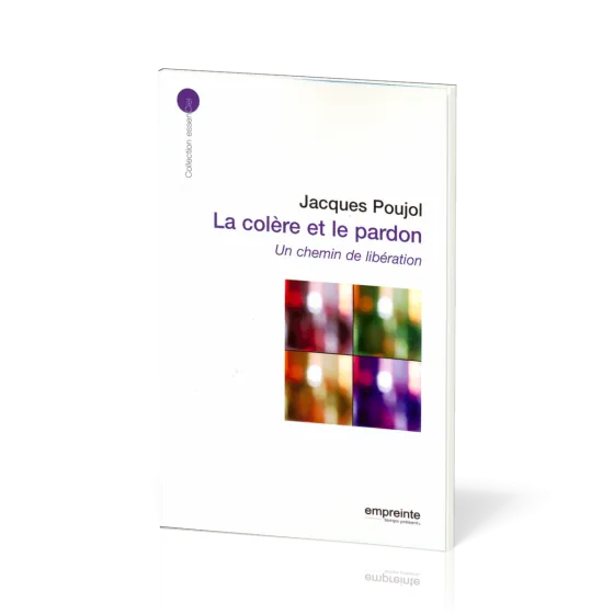 Colère et le Pardon (La) - Un chemin de libération - [collection essenCiel]