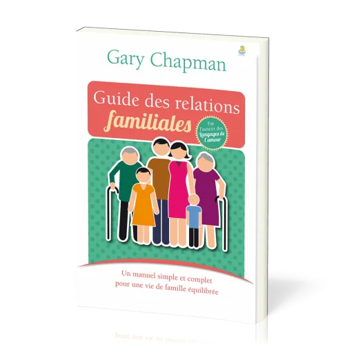 Guide des relations familiales - Un manuel simple et complet pour une vie de famille équilibrée