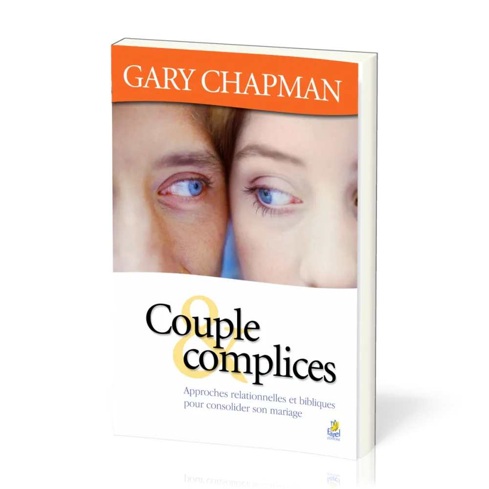 Couple & complices - Approches relationnelles et bibliques pour consolider son mariage