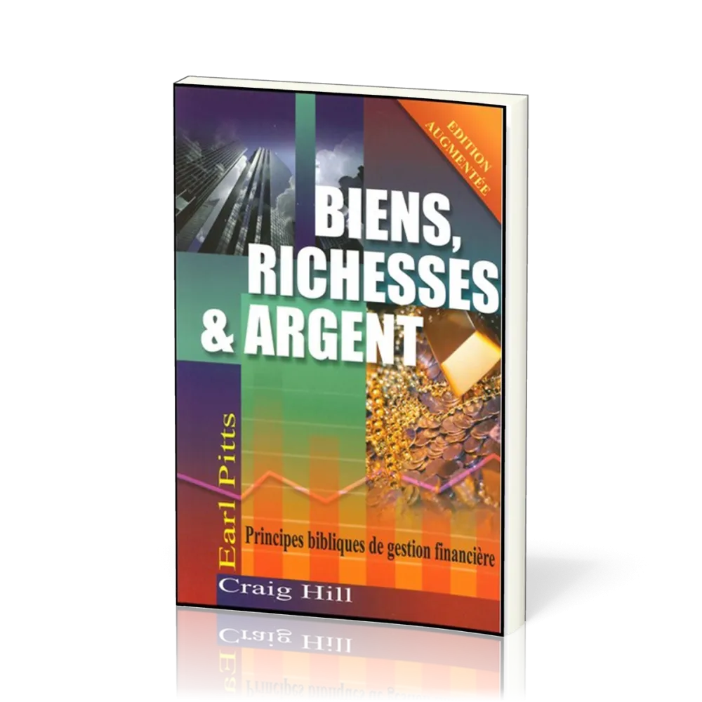Biens, richesses & argent - Principes bibliques de gestion financière