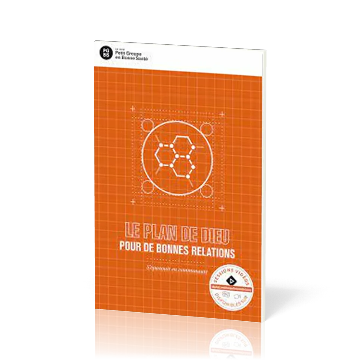 Plan de Dieu pour de bonnes relations (Le) - S'épanouir en communauté