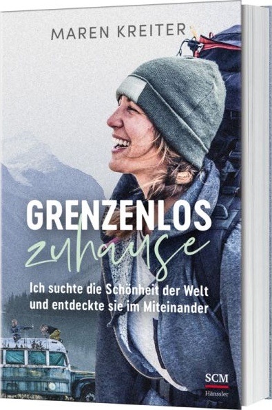 Grenzenlos zuhause - Ich suchte die Schönheit der Welt und entdeckte sie im Miteinander