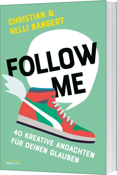 Follow Me - 40 Kreative Andachten für Deinen Glauben